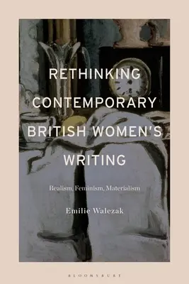 Rethinking Contemporary British Women's Writing: Realism, Feminism, Materialism