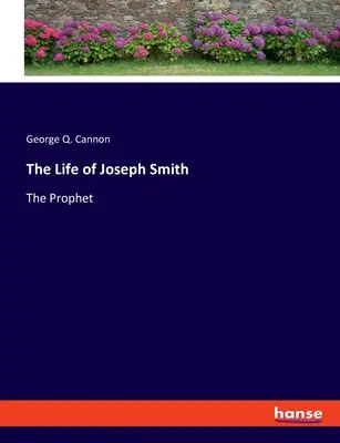 Joseph Smith élete: The Prophet - The Life of Joseph Smith: The Prophet