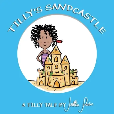 Tilly homokvárja: Gyerekeknek szóló vicces képeskönyv - Tilly's Sandcastle: Children's Funny Picture Book