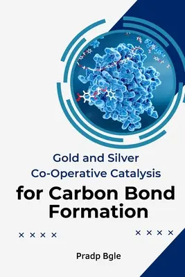 Arany és ezüst kooperatív katalízis a szénkötés kialakításához - Gold And Silver Co-Operative Catalysis For Carbon Bond Formation