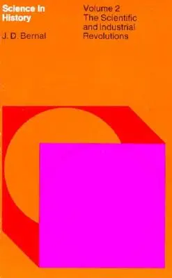 Tudomány a történelemben, 2. kötet: A tudományos és ipari forradalom - Science In History, Volume 2: The Scientific and Industrial Revolution