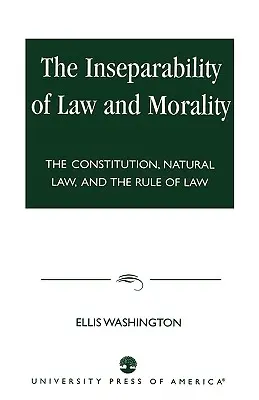 A jog és az erkölcs szétválaszthatatlansága: Az alkotmány, a természetjog és a jogállamiság - The Inseparability of Law and Morality: The Constitution, Natural Law, and the Rule of Law