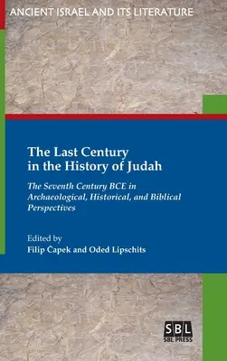 Az utolsó évszázad Júda történetében: A Kr. e. hetedik század régészeti, történeti és bibliai szempontból - The Last Century in the History of Judah: The Seventh Century BCE in Archaeological, Historical, and Biblical Perspectives