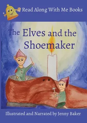 A manók és a cipész: Illusztrálta és elbeszélte: Jenny Baker - Elves and the Shoemaker: Illustrated and Narrated by Jenny Baker