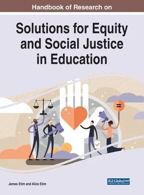 Az oktatásban a méltányosság és a társadalmi igazságosság megoldásaival kapcsolatos kutatások kézikönyve - Handbook of Research on Solutions for Equity and Social Justice in Education