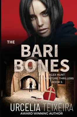 A BARI CSONTOK: Egy Alex Hunt kalandthriller - The BARI BONES: An Alex Hunt Adventure Thriller