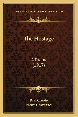 A túsz: Egy dráma (1917) - The Hostage: A Drama (1917)