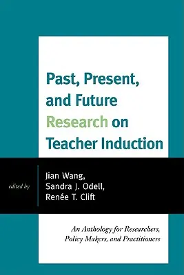 A tanárindukció múltja, jelene és jövője: Antológia kutatók, politikai döntéshozók és gyakorlati szakemberek számára - Past, Present, and Future Research on Teacher Induction: An Anthology for Researchers, Policy Makers, and Practitioners