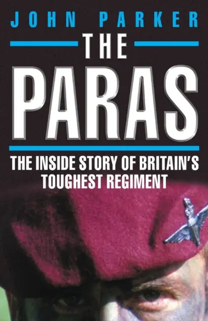 Az ejtőernyősök - Nagy-Britannia legkeményebb ezredének belső története - The Paras - The Inside Story of Britain's Toughest Regiment