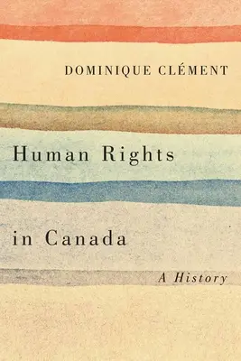 Emberi jogok Kanadában: A History - Human Rights in Canada: A History