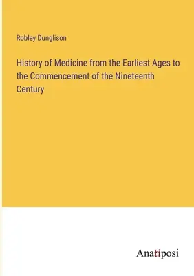 Az orvostudomány története a legrégibb koroktól a tizenkilencedik század elejéig - History of Medicine from the Earliest Ages to the Commencement of the Nineteenth Century