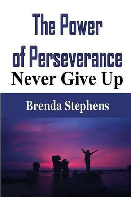 A kitartás ereje: Soha ne add fel - The Power of Perseverance: Never Give Up