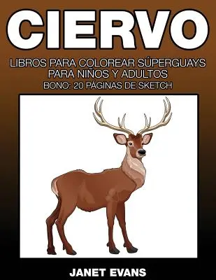 Ciervo: Libros Para Colorear Superguays Para Ninos y Adultos (Bono: 20 Paginas de Sketch)