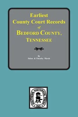 Bedford megye, Tennessee, a legkorábbi megyei bírósági feljegyzések. - Bedford County, Tennessee, Earliest County Court Records of.