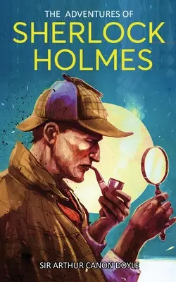 Sherlock Holmes kalandjai: Tizenkét novella gyűjteménye - The Adventures of Sherlock Holmes: A Collection of Twelve Short Stories