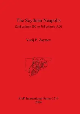 A szkíta Nápoly (Kr. e. 2. század - Kr. u. 3. század): Vizsgálatok a Fekete-tenger északi partvidékén fekvő görög-barbár városról - The Scythian Neapolis (2nd century BC to 3rd century AD): Investigations into the Graeco-Barbarian city on the northern Black Sea coast