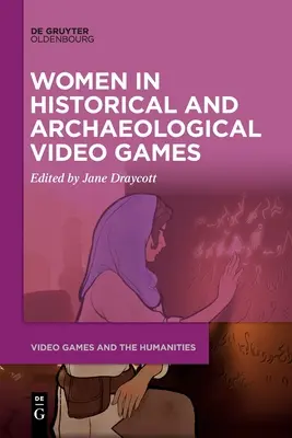 Nők a történelmi és régészeti videojátékokban - Women in Historical and Archaeological Video Games