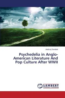 Pszichedelia az angol-amerikai irodalomban és popkultúrában a második világháború után - Psychedelia in Anglo-American Literature and Pop Culture After WWII