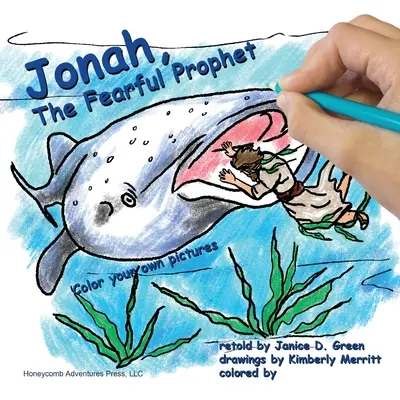 Jónás, a félelmetes próféta: Színezd ki a saját képeidet - Jonah, the Fearful Prophet: Color your own pictures