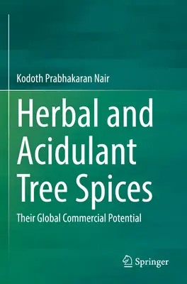 Gyógynövények és savanyító hatású fafűszerek: Globális kereskedelmi potenciáljuk - Herbal and Acidulant Tree Spices: Their Global Commercial Potential