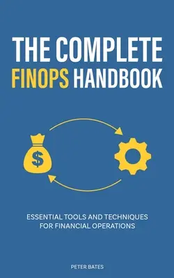 The Complete FinOps Handbook: Essential Tools and Techniques for Financial Operations