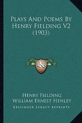 Henry Fielding színdarabjai és versei V2 (1903) - Plays And Poems By Henry Fielding V2 (1903)