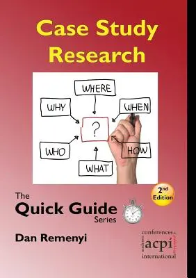 Esettanulmány-kutatás: A gyors útmutató sorozat - Case Study Research: The Quick Guide Series