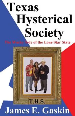 A texasi hisztérikus társadalom - A magányos csillagállam bolondos oldala - Texas Hysterical Society - The Wacky Side of the Lone Star State