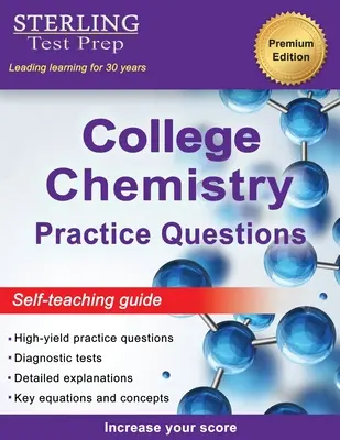 Sterling Test Prep College Chemistry Practice Questions: Általános kémia gyakorlati kérdések részletes magyarázatokkal - Sterling Test Prep College Chemistry Practice Questions: General Chemistry Practice Questions with Detailed Explanations