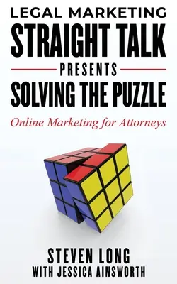 Jogi marketing egyenes beszéd bemutatja: A rejtvény megoldása - Online marketing ügyvédeknek - Legal Marketing Straight Talk Presents: Solving the Puzzle - Online Marketing for Attorneys