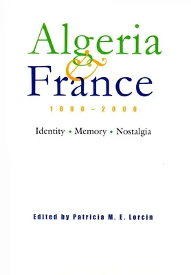 Algéria és Franciaország, 1800-2000: Identitás, emlékezet, nosztalgia - Algeria and France, 1800-2000: Identity, Memory, Nostalgia
