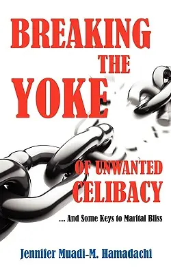 A nem kívánt cölibátus igáját megtörve - Breaking the Yoke of Unwanted Celibacy
