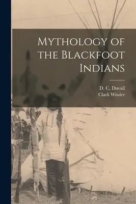 A fekete lábú indiánok mitológiája - Mythology of the Blackfoot Indians