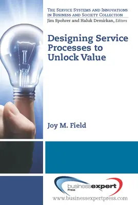 Szolgáltatási folyamatok tervezése az érték felszabadítása érdekében - Designing Service Processes to Unlock Value