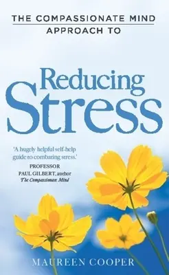 Az együttérző elme megközelítése a stressz csökkentéséhez - The Compassionate Mind Approach to Reducing Stress