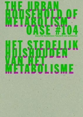 Oase 104: Az anyagcsere városi háztartása - Oase 104: The Urban Household of Metabolism