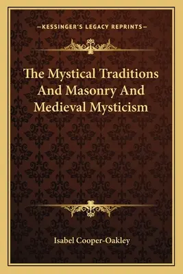 A misztikus hagyományok és a szabadkőművesség és a középkori misztika - The Mystical Traditions And Masonry And Medieval Mysticism