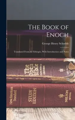 Énókh könyve: Az etióp nyelvből lefordítva, bevezetéssel és jegyzetekkel. - The Book of Enoch: Translated From the Ethiopic, With Introduction and Notes