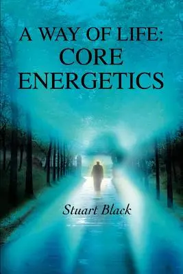 A Way of Life: Core Energetics