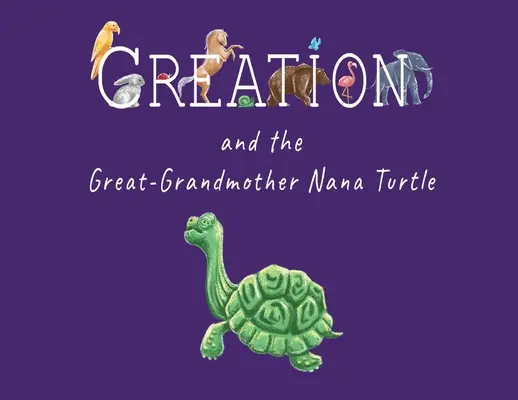 A teremtés és a dédnagymama Nana teknősbéka - Creation and the Great-Grandmother Nana Turtle