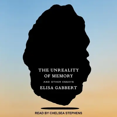 Az emlékezet valótlansága: And Other Essays - The Unreality of Memory: And Other Essays