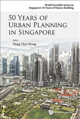 A szingapúri várostervezés 50 éve - 50 Years of Urban Planning in Singapore