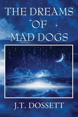 A veszett kutyák álmai - The Dreams of Mad Dogs