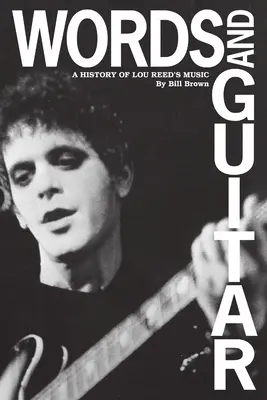 Szavak és gitár: Lou Reed zenéjének története - Words and Guitar: A History of Lou Reed's Music