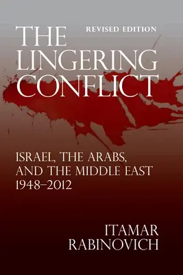 Az elhúzódó konfliktus: Izrael, az arabok és a Közel-Kelet 1948-2012 - The Lingering Conflict: Israel, The Arabs, and the Middle East 1948-2012