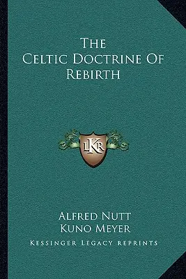 Az újjászületés kelta tana - The Celtic Doctrine Of Rebirth