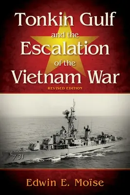 A Tonkin-öböl és a vietnami háború eszkalációja, - Tonkin Gulf and the Escalation of the Vietnam War,