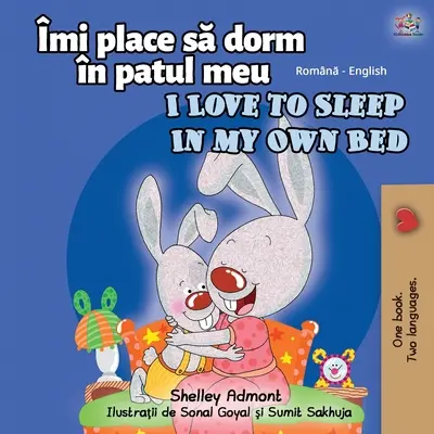 I Love to Sleep in My Own Bed (Román angol kétnyelvű gyerekkönyv) - I Love to Sleep in My Own Bed (Romanian English Bilingual Book for kids)