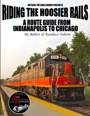 Lovaglás a Hoosier síneken: Indianapolis és Chicago között - Riding the Hoosier Rails: A Route Guide from Indianapolis to Chicago