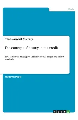 A szépség fogalma a médiában: Hogyan propagálja a média az irreális testképeket és szépségnormákat? - The concept of beauty in the media: How the media propagates unrealistic body images and beauty standards